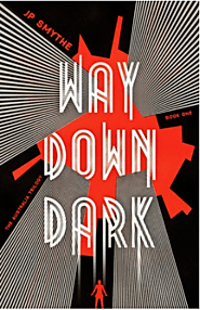 Way down dark by J.P. Smythe