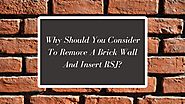 Why Should You Consider To Remove A Brick Wall And Insert RSJ?