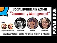 Social Business in Action : Community Management #SbizHour #7