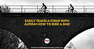 Easily Teach Your Child with Autism How to Ride a Bike - Autism Parenting Magazine