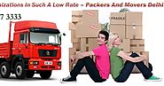 Packers Movers Delhi: Where To Discover Best Delhi Packers And Movers?