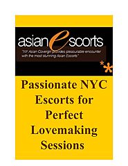 Passionate NYC Asian Escorts for Perfect Lovemaking Sessions.