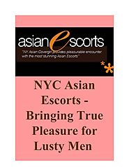 NYC Asian Escorts - Bringing True Pleasure for Lusty Men.