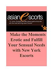Make the Moments Erotic and Fulfill Your Sensual Needs with New York Escorts.