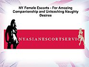 NY Female Escorts - For Amazing Companionship and Unleashing Naughty Desires