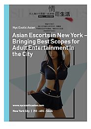 Asian Escorts in New York – Bringing Best Scopes for Adult Entertainment in the City.