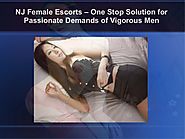NJ Female Escorts – One Stop Solution for Passionate Demands of Vigorous Men.