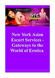 New York Asian Escort Services - Gateways to the World of Erotica.