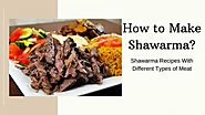 How to Make Shawarma? | Shawarma Recipe