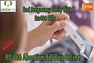 If Unplanned Pregnancy Is Troubling You Then Abort With RU486