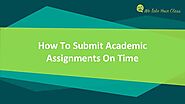 Tips For Finishing Your Academic Assignments On Time