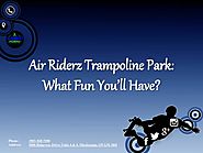 PPT - Know the Activities Timing of Air Riderz Trampoline Park PowerPoint Presentation - ID:7750035