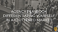 Agency Playbook: Differentiating Yourself in a Cluttered Market | UpCity