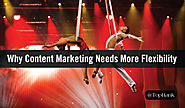 Do You Really Need Another Blog Post? Why Content Marketing Needs More Flexibility