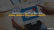 Enlighten Your Prospects Inbox With Email Marketing Must-Haves