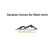 Vacation Homes for Short Term