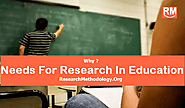 Needs For Research in Education - Research Methodology