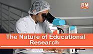 Nature of Educational Research & Nature of Research