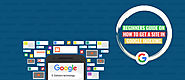 Beginners Guide How to Get Your Site Indexed in Google