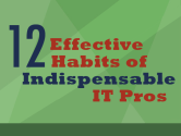 12 effective habits of indispensable IT pros