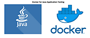 Use Docker to Ease the Java Application Testing Process