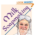 Milk Soapmaking: The Smart and Simple Guide to Making Lovely Milk Soap from Scratch with Cow Milk, Goat Milk,