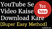 YouTube Se Video Kaise Download Kare [Super Easy Tarika]