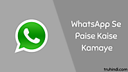 WhatsApp Se Paise Kaise Kamaye - Best Tarike Janiye Hindi Me