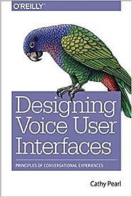 Designing Voice User Interfaces (2016)