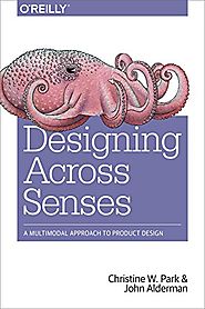 Designing Across Senses: A Multimodal Approach to Product Design (2018)