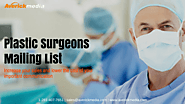 Get quicker result and excellent response rate with Plastic Surgeons Email List – Healthcare Mailing Lists