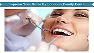 Improve Your Smile By Loudoun Family Dental by Loudoun Family Dental - issuu