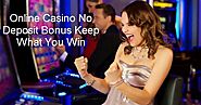 On Playing Online Casino No Deposit Bonus Keep What You Win | Online Casino No Deposit Bonus Keep What You Win