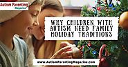 Why Children with Autism Need Family Holiday Traditions - Autism Parenting Magazine