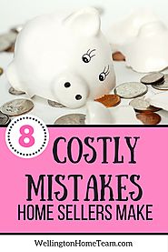 8 Costly Mistakes Home Sellers Make