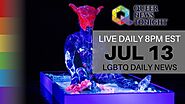 Tue Jul 13, 2021 Daily LIVE LGBTQ News Broadcast | Queer News Tonight