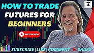 How To Trade Futures For Beginners
