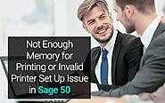 Not Enough Memory for Printing or Invalid Printer Set Up Issue in Sage 50