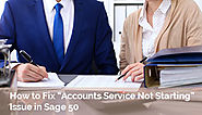 “Accounts Service Not Starting” Issue in Sage 50 Call +1-844-313-4854