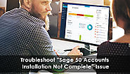 Fix “Sage 50 Accounts Installation Not Complete” - +1-844-313-4854