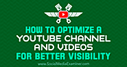 How to Optimize a YouTube Channel and Videos for Better Visibility : Social Media Examiner