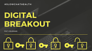 Digital Breakout – #slowchathealth