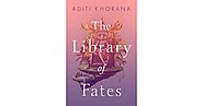 The Library of Fates by Aditi Khorana