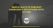 Simple Ways to Prevent Emergency Situations with Autism - Autism Parenting Magazine