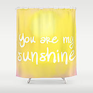 You are my Sunshine (Yes You Are) Shower Curtain