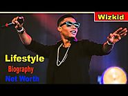Hollywood-Nollywood Super Star Celebrity Wizkid Biography and Rich Lifestyle 2018