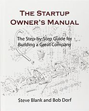 1: The Startup Owner's Manual: The Step-By-Step Guide for Building a Great Company