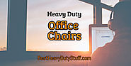 Best Heavy Duty Office Chairs for Heavy People – Reviews