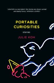 Portable Curiosities by Julie Koh - Penguin Books Australia