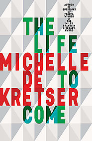 The Life to Come - Michelle de Kretser -